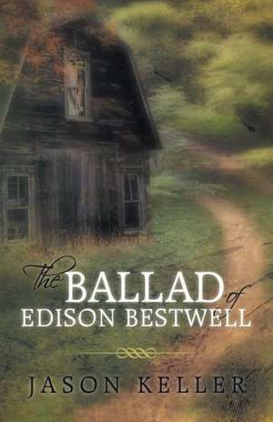 The Ballad of Edison Bestwell de Jason Keller