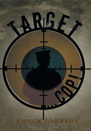Target ... Cop! de Chuck Johnson