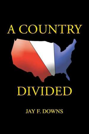 A Country Divided de Jay F. Downs