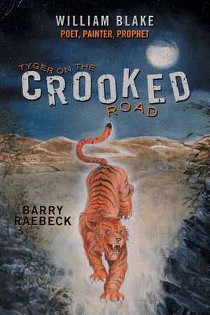 Tyger on the Crooked Road de Barry Raebeck