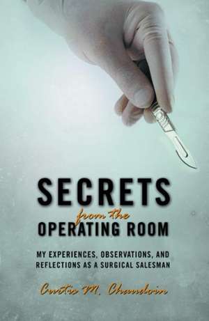 Secrets from the Operating Room de Curtis M. Chaudoin