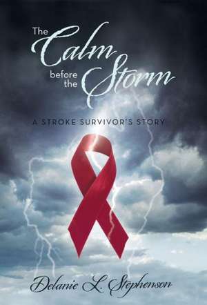 The Calm Before the Storm de Delanie L. Stephenson