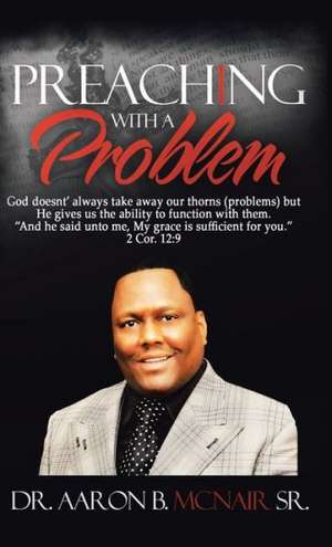 Preaching with a Problem de Aaron Sr. McNair