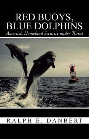 Red Buoys, Blue Dolphins de Ralph E. Danbert