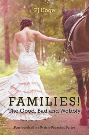 Families! the Good, Bad and Wobbly de Pj Hoge