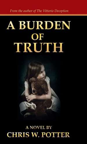 A Burden of Truth de Chris W. Potter