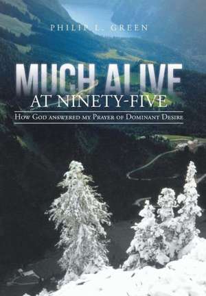 Much Alive at Ninety-Five de Philip L Green