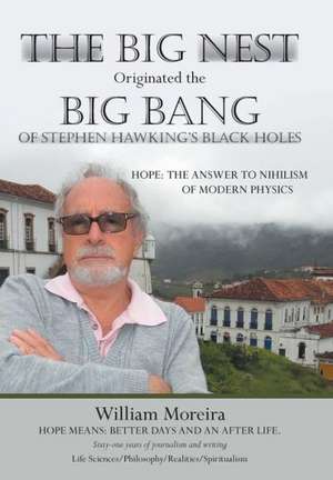 The Big Nest Originated the Big Bang of Stephen Hawking's Black Holes de William Moreira