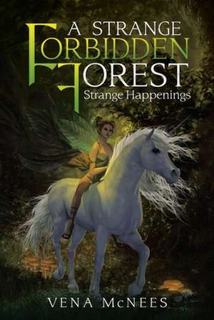 A Strange Forbidden Forest de Vena McNees