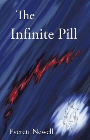 The Infinite Pill de Everett Newell