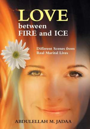 Love Between Fire and Ice de Abdulellah M. Jadaa