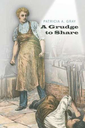 A Grudge to Share de Patricia a. Gray