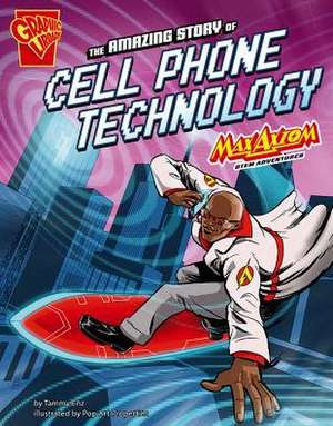 The Amazing Story of Cell Phone Technology: Max Axiom Stem Adventures de Tammy Enz