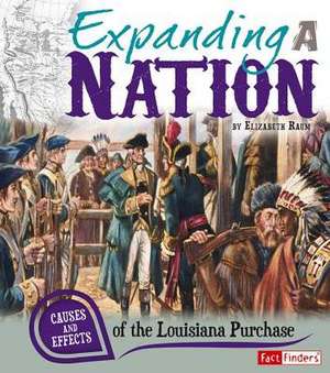 Expanding a Nation: Causes and Effects of the Louisiana Purchase de Elizabeth Raum