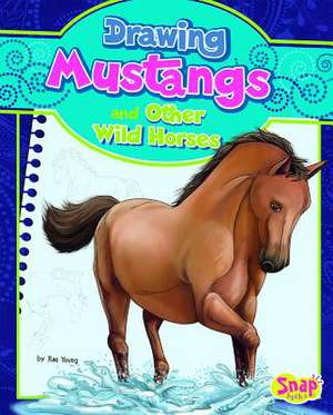 Drawing Mustangs and Other Wild Horses de Rae Young