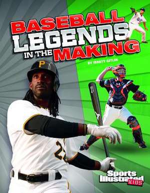 Baseball Legends in the Making de Marty Gitlin