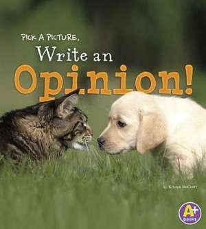 Pick a Picture, Write an Opinion! de Kristen McCurry