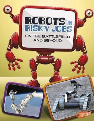 Robots in Risky Jobs de Kathryn Clay