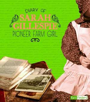 Diary of Sarah Gillespie: A Pioneer Farm Girl de Sarah Gillespie Huftalen