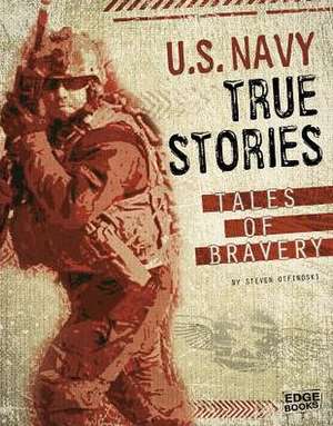 U.S. Navy True Stories: Tales of Bravery de Jessica Gunderson