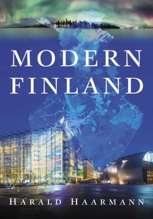 Modern Finland: Portrait of a Flourishing Society de Harald Haarmann