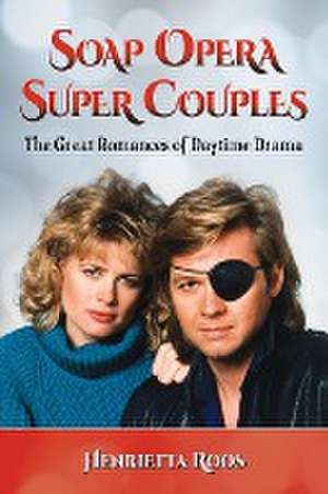 Soap Opera Super Couples de Henrietta Roos