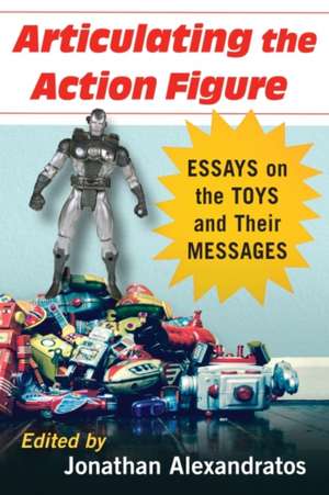 Articulating the Action Figure de Jonathan Alexandratos