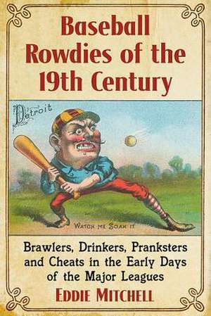 Baseball Rowdies of the 19th Century de Eddie Mitchell