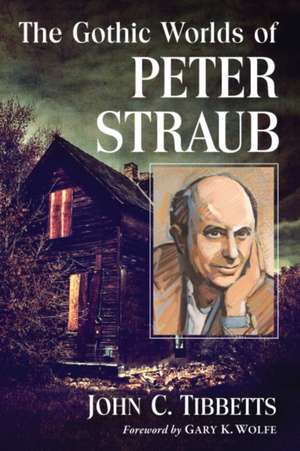 The Gothic Worlds of Peter Straub de John C. Tibbetts