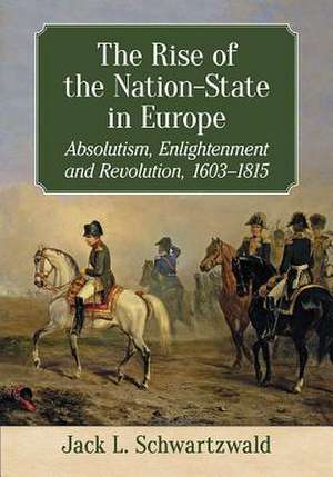 The Rise of the Nation-State in Europe de Jack L. Schwartzwald