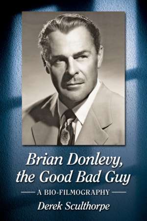 Brian Donlevy, the Good Bad Guy de Derek Sculthorpe