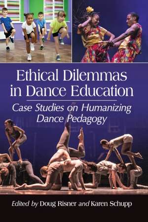 Ethical Dilemmas in Dance Education de Doug Risner