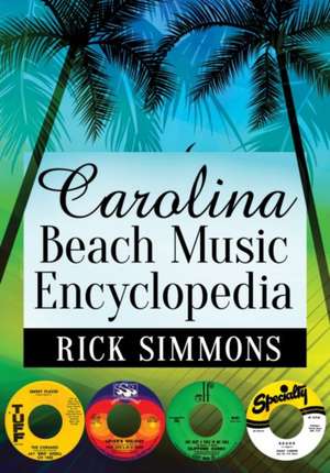 Carolina Beach Music Encyclopedia de Rick Simmons