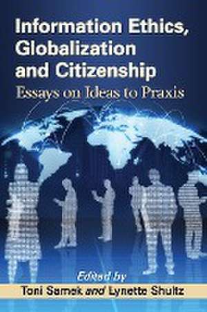 Information Ethics, Globalization and Citizenship de Toni Samek