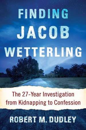 Finding Jacob Wetterling de Robert M. Dudley