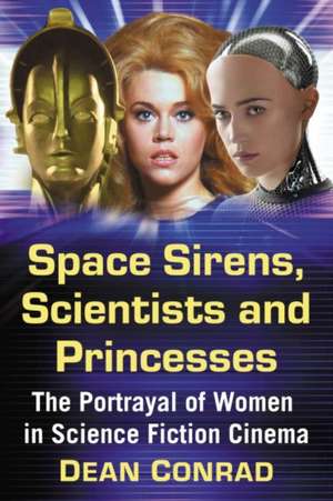 Space Sirens, Scientists and Princesses de Dean Conrad