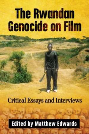 The Rwandan Genocide on Film de Matthew Edwards