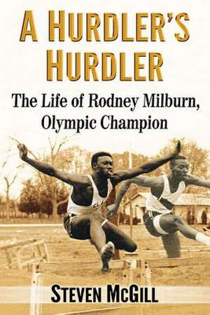 A Hurdler's Hurdler de Steven McGill