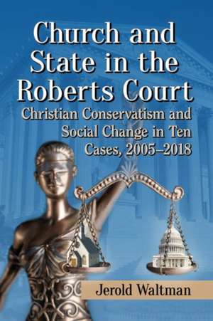 Church and State in the Roberts Court de Jerold Waltman