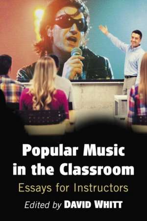 Popular Music in the Classroom de David Whitt