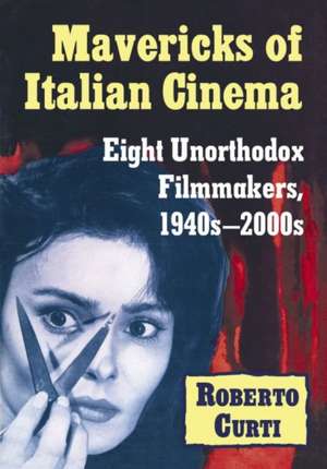 Mavericks of Italian Cinema de Roberto Curti