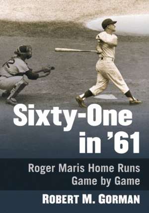 Sixty-One in '61 de Robert M. Gorman