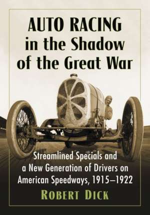 Auto Racing in the Shadow of the Great War de Robert Dick