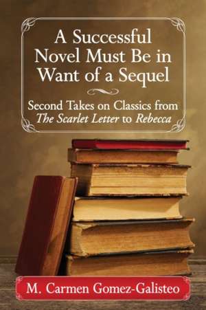 A Successful Novel Must Be in Want of a Sequel de M. Carmen Gómez-Galisteo