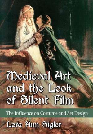 Medieval Art and the Look of Silent Film de Lora Ann Sigler