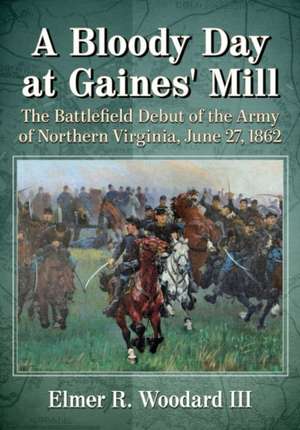 A Bloody Day at Gaines' Mill de Elmer R. Woodard