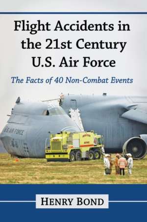 Flight Accidents in the 21st Century U.S. Air Force de Henry Bond