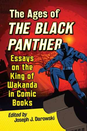 The Ages of the Black Panther de Joseph J. Darowski