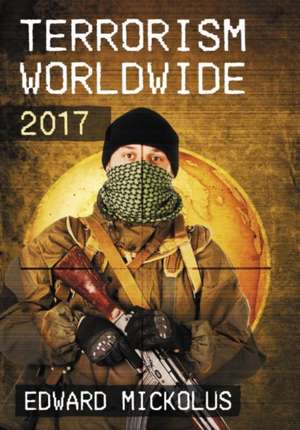 Terrorism Worldwide, 2017 de Edward Mickolus