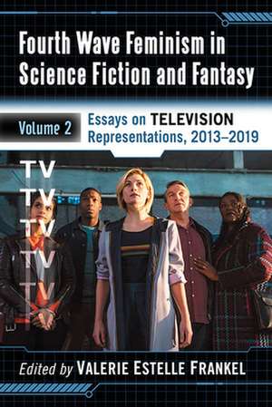 Fourth Wave Feminism in Science Fiction and Fantasy de Valerie Estelle Frankel